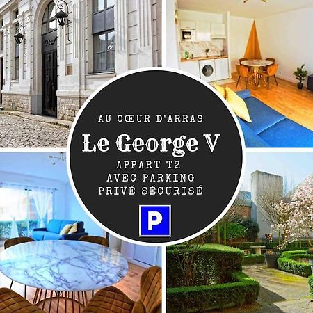 Suite George 5 + Parking Prive Et Securise Arras Luaran gambar